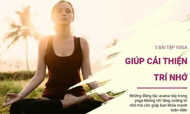 5 bài tập yoga giúp bạn cải thiện trí nhớ