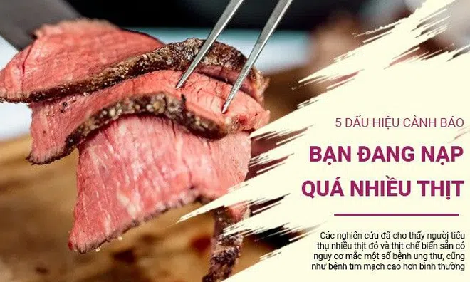 5 dấu hiệu cảnh báo bạn đang nạp quá nhiều thịt, cần thay đổi ngay kẻo hiểm họa khôn lường
