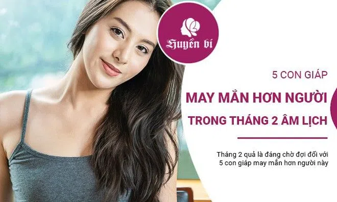 5 con giáp may mắn nhất, tận hưởng tháng 2 Âm lịch viên mãn