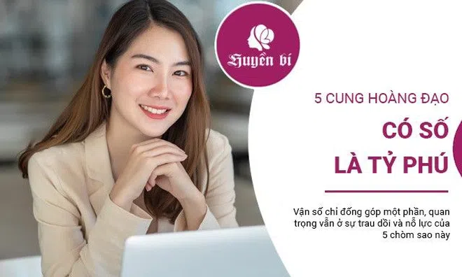 5 cung Hoàng đạo có số là tỷ phú, vận mệnh ấn định sớm thành công