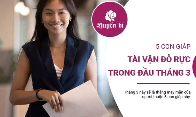 5 con giáp tài vận đỏ rực trong tháng 3, vạn sự thành công, phú quý ập tới