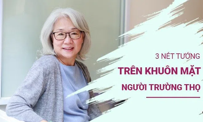 Người trường thọ có "3 nét tướng" này trên khuôn mặt, điều cuối người phụ nữ nào có thì vừa khỏe vừa quyến rũ