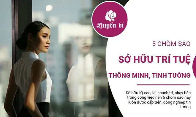 5 cung Hoàng đạo sở hữu IQ cao, thông minh nhạy bén đặc biệt trong công việc
