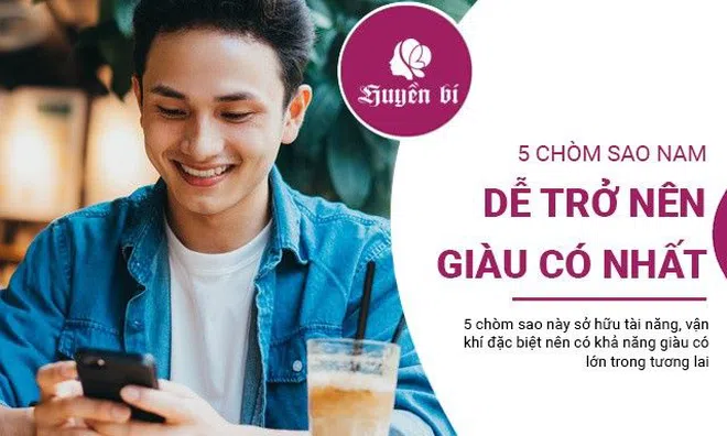 5 chòm sao nam tài năng, may mắn, dễ trở nên giàu có nhất