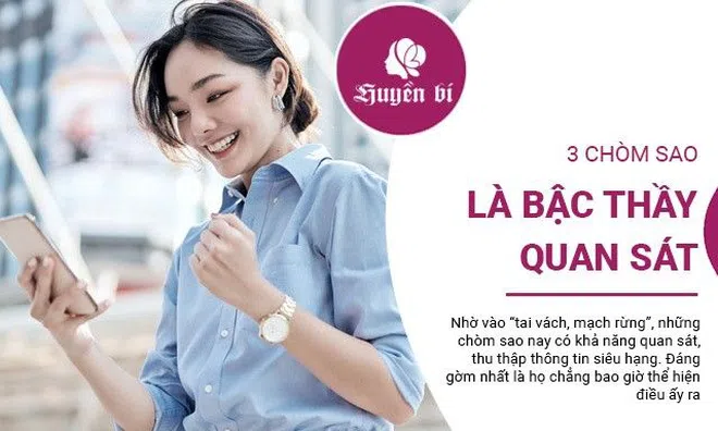 3 chòm sao là bậc thầy quan sát, không thể hiện ra nhưng bí mật gì cũng biết