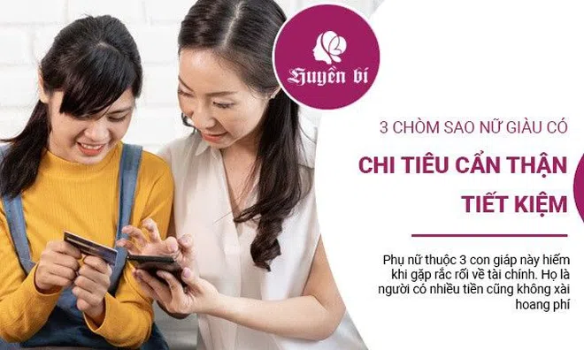 3 con giáp nữ tuy giàu nó nhưng có cách chi tiêu cẩn thận, không hề hoang phí
