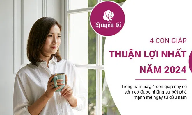 4 con giáp khởi đầu thuận lợi, bứt phá mạnh mẽ, vạn sự như ý trong năm 2024
