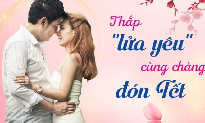Thắp lại “lửa yêu” cùng chàng đón Tết