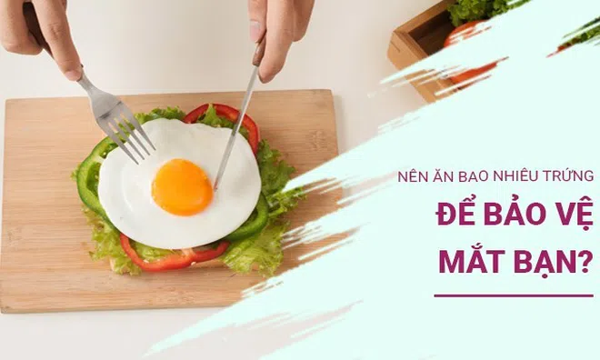 Mỗi ngày ăn mấy quả trứng là tốt nhất? Trứng và 4 loại rau quả tốt cho mắt