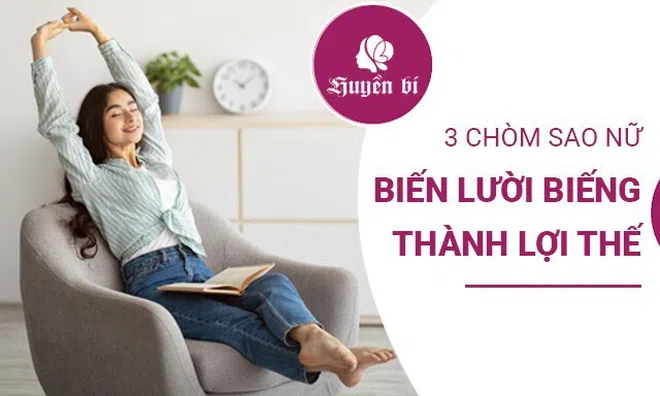 3 chòm sao: Lười biếng là "siêu năng lực" để thành công