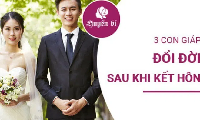 3 con giáp "lên hương" cuộc sống toàn diện sau khi kết hôn