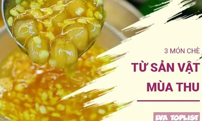 Chè ngọt dịu lòng: 3 món chè hấp dẫn từ sản vật mùa thu, giúp xoa dịu tâm hồn và thưởng thức trọn vẹn vị thu Hà Nội