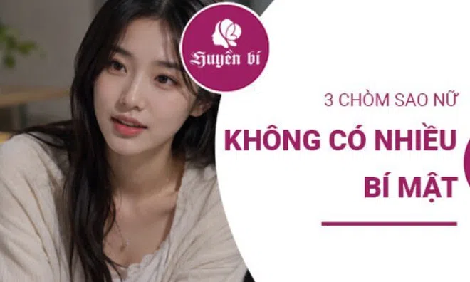 3 chòm sao nữ sống chân thành, hiếm khi giữ bí mật trong tim