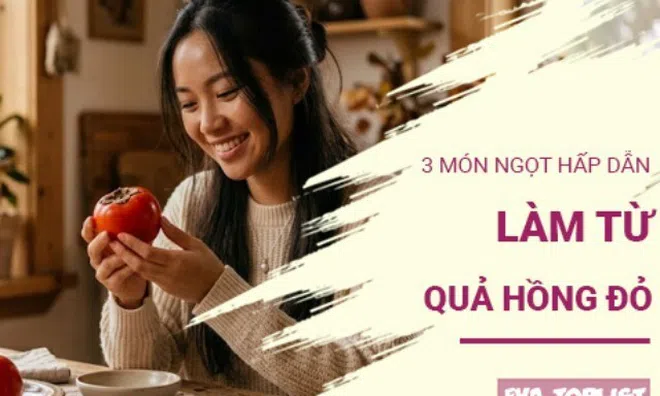 Trọn vị Thu sang với 3 món ngọt tuyệt hảo từ quả hồng đỏ
