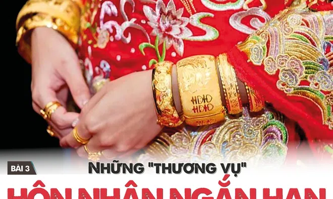 Bài 3: Những thương vụ hôn nhân ngắn hạn với giá hàng trăm triệu đồng