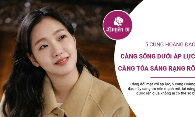 5 cung Hoàng đạo bản lĩnh: Áp lực càng cao, tỏa sáng càng rực rỡ
