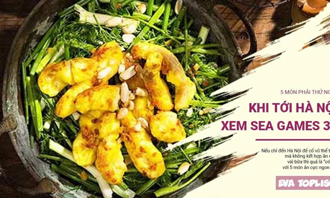 5 món ngon "nức tiếng" phải thử khi đến Hà Nội xem SEA Games 31