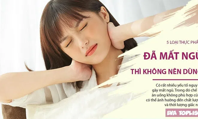 5 loại thực phẩm quá phổ biến nhưng đã bị mất ngủ thì không nên dùng