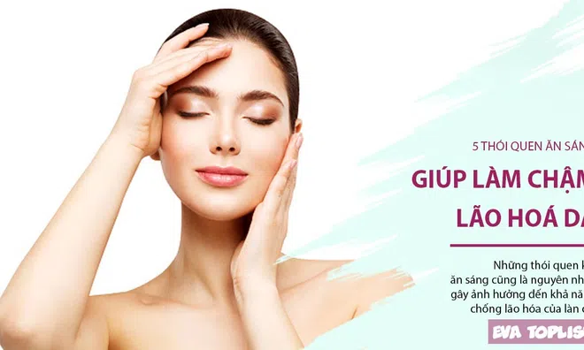 5 thói quen ăn sáng tốt nhất giúp làm chậm lão hoá da