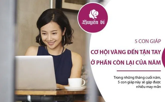 5 con giáp cơ hội vàng tới tay trong những tháng còn lại trong năm