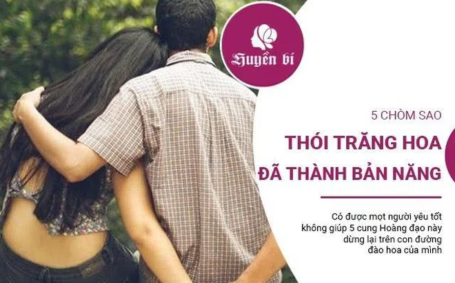 5 chòm sao nổi tiếng trăng hoa, không đáng tin cậy trong tình yêu