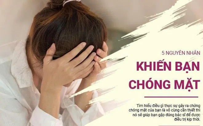 5 nguyên nhân khiến bạn chóng mặt: Ai gặp phải đừng vội chủ quan