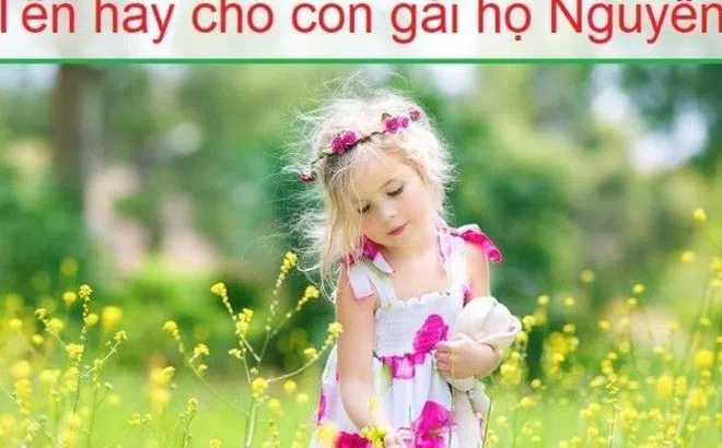 Mách bạn cách đặt tên con gái họ Nguyễn ý nghĩa