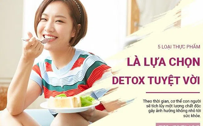 5 loại thực phẩm là lựa chọn tuyệt vời để detox - thải độc khỏi cơ thể