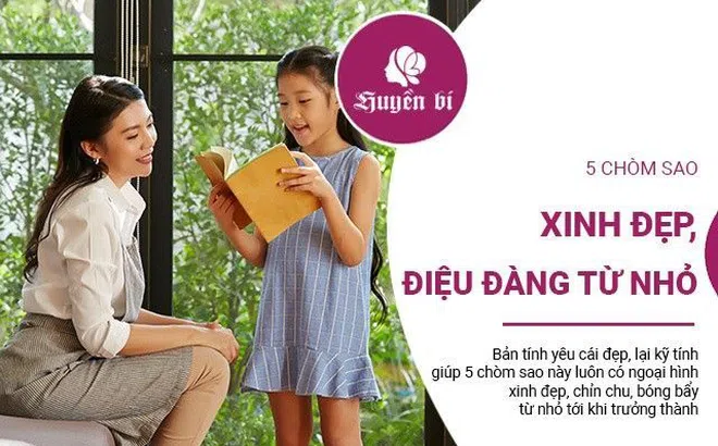 5 cung Hoàng đạo luôn xinh đẹp, chỉn chu từ nhỏ tới lớn