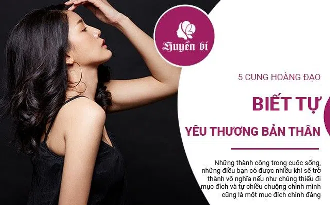 5 cung Hoàng đạo đầy độc lập, bản lĩnh nhưng luôn biết quan tâm, yêu thương, chăm sóc tốt cho bản thân