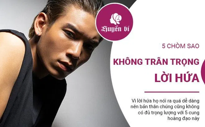 5 chòm sao thiếu uy tín, không trân trọng lời hứa của chính mình