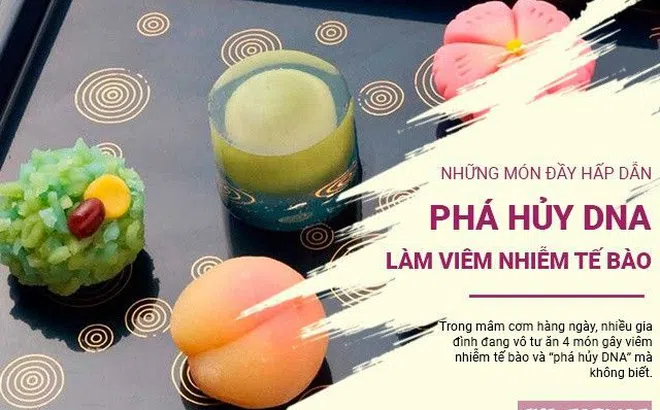 Đầy hấp dẫn, ai cũng mê nhưng những món này là thủ phạm "phá hủy DNA" làm viêm nhiễm tế bào trong người