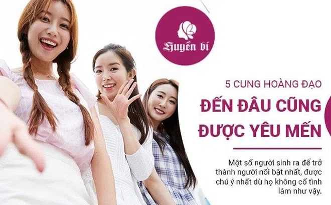 5 cung hoàng đạo đi đến đâu cũng là tâm điểm