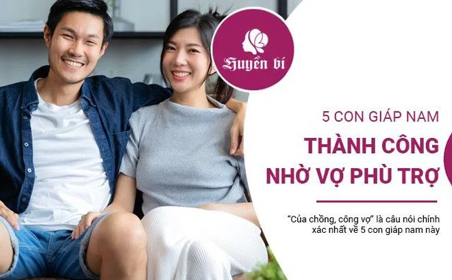 5 con giáp nam đạt được thành công lớn nhờ được vợ phù trợ