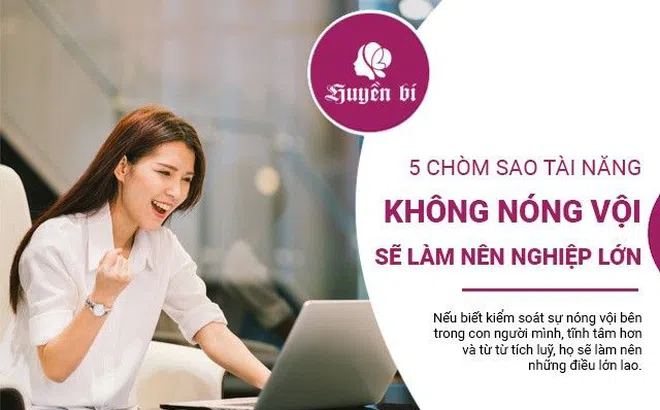 5 chòm sao tài năng này chỉ cần không hấp tập, nóng vội sẽ làm nên những điều lớn lao