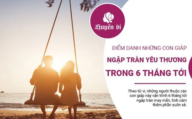 Điểm danh những con giáp dễ gặp được chân ái nhất, 6 tháng tới ngập tràn yêu thương