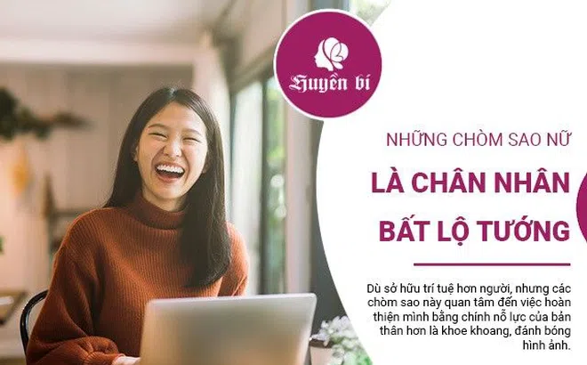 Mỏi gót tìm mới ra những chòm sao "chân nhân bất lộ tướng", đầy tài năng nhưng không bao giờ khoe khoang