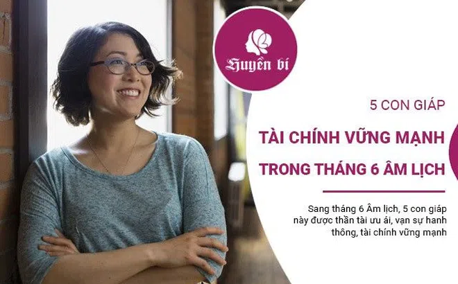 5 con giáp được thần tài ưu ái, vạn sự hanh thông trong tháng 6 Âm lịch
