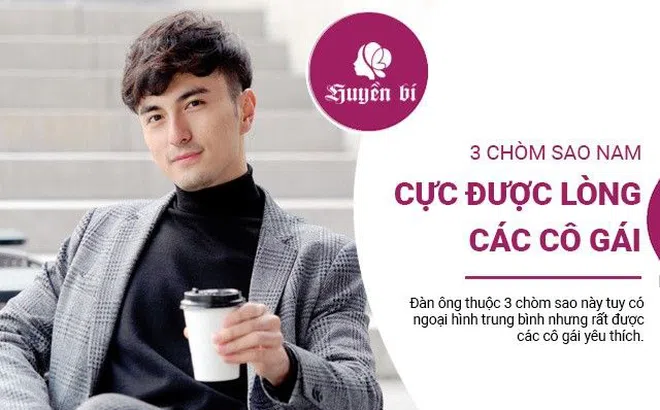 3 chòm sao nam có vẻ ngoài bình thường nhưng cực được các cô gái yêu mến