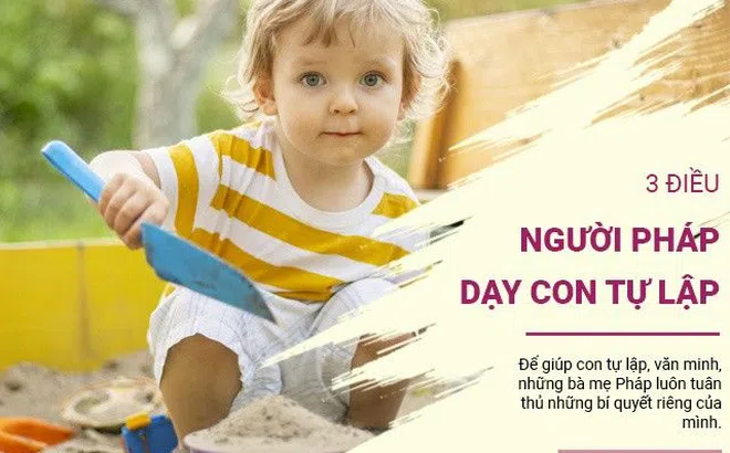 3 điều quan trọng người Pháp dạy con tự lập, lớn lên mẹ nhàn tênh, con ngoan ngoãn