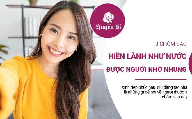 3 chòm sao hiền lành như nước, được người nhớ nhung