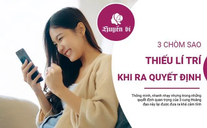 3 chòm sao thiếu lí trí trong những quyết định của mình