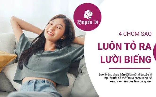 4 chòm sao luôn tỏ ra lười biếng nhưng đó không phải là điểm yếu của họ
