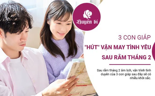 3 con giáp "hút" vận may tình yêu sau rằm tháng 2: Bí quyết tìm kiếm hạnh phúc