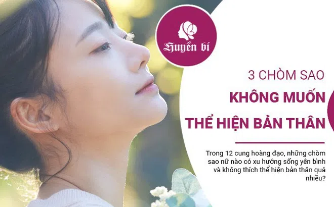 Bí ẩn về 3 chòm sao nữ "kín tiếng" nhất, chủ động giấu đi tài năng của mình