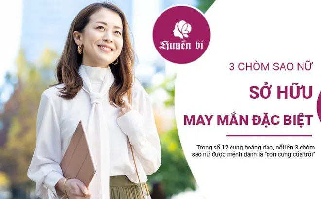 3 chòm sao nữ "thiên chi kiêu tử": Bí quyết sở hữu may mắn hơn người