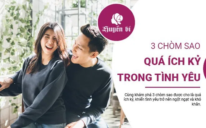3 chòm sao ích kỷ, độc đoán, "bóp nghẹt" tình yêu