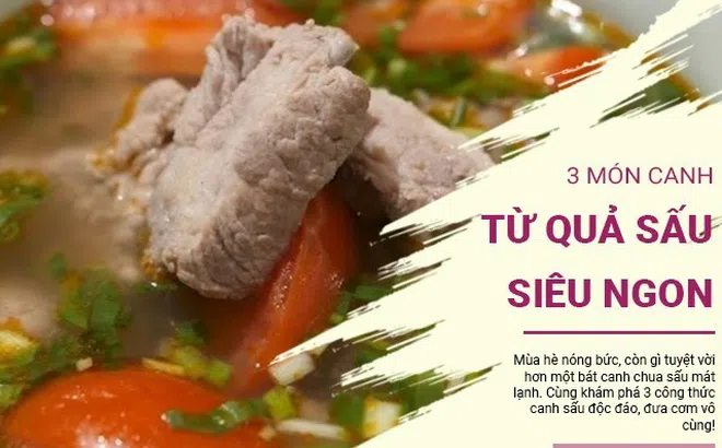 3 món canh chua nấu sấu đưa cơm: Đơn giản, nhanh gọn nhưng tuyệt ngon