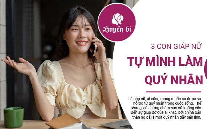 Những con giáp nữ mạnh mẽ: không cần quý nhân, vì họ đã là quý nhân